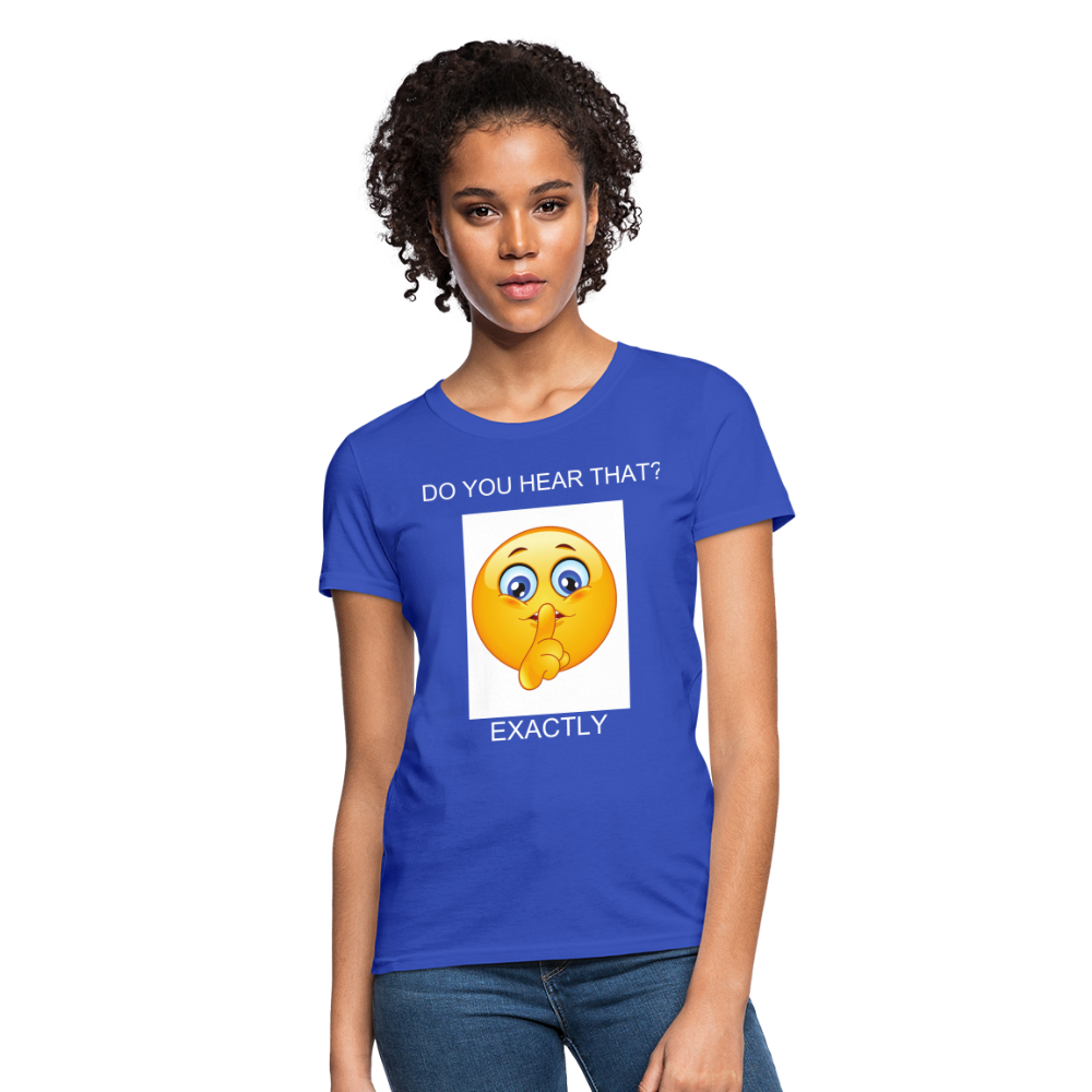 Women's T-Shirt- DO YOU HEAR THAT - royal blue