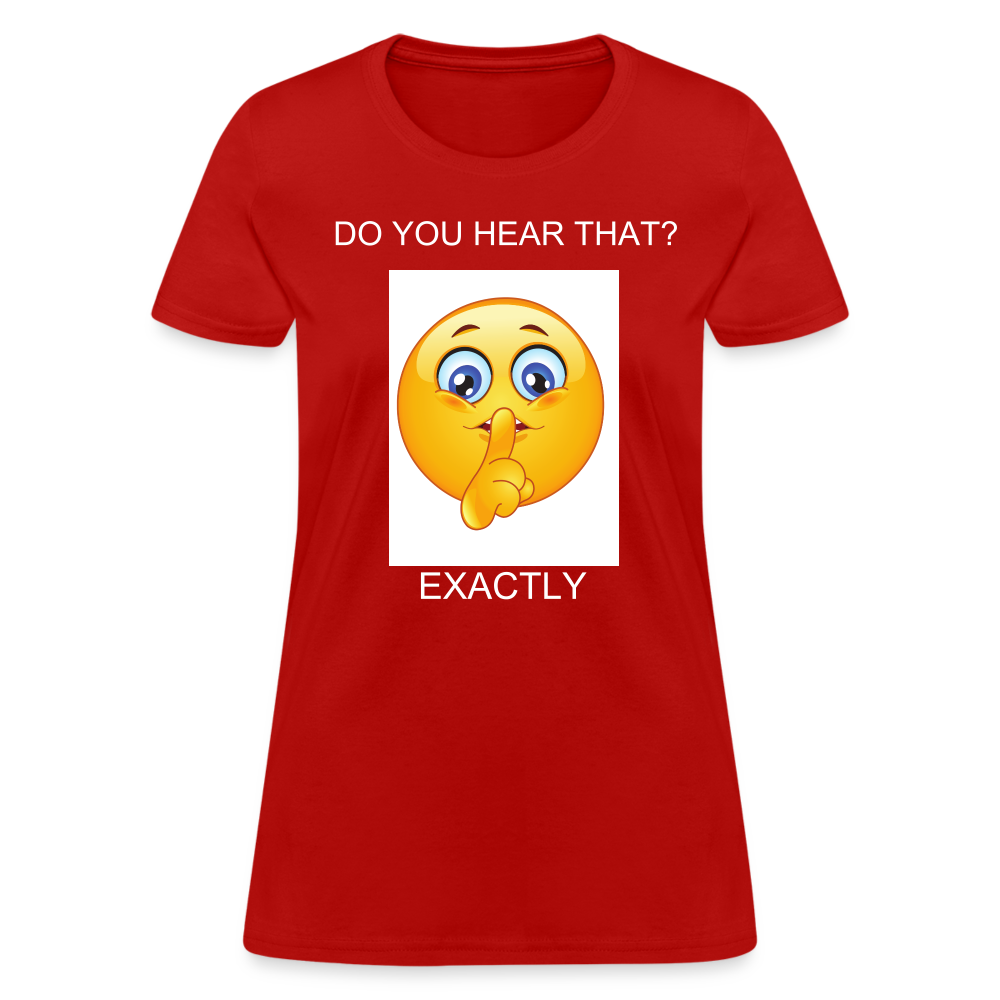 Women's T-Shirt- DO YOU HEAR THAT - red