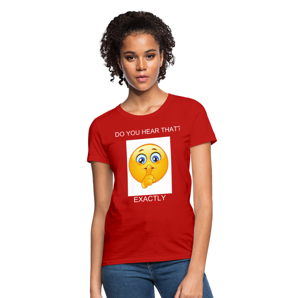 Women's T-Shirt- DO YOU HEAR THAT - red