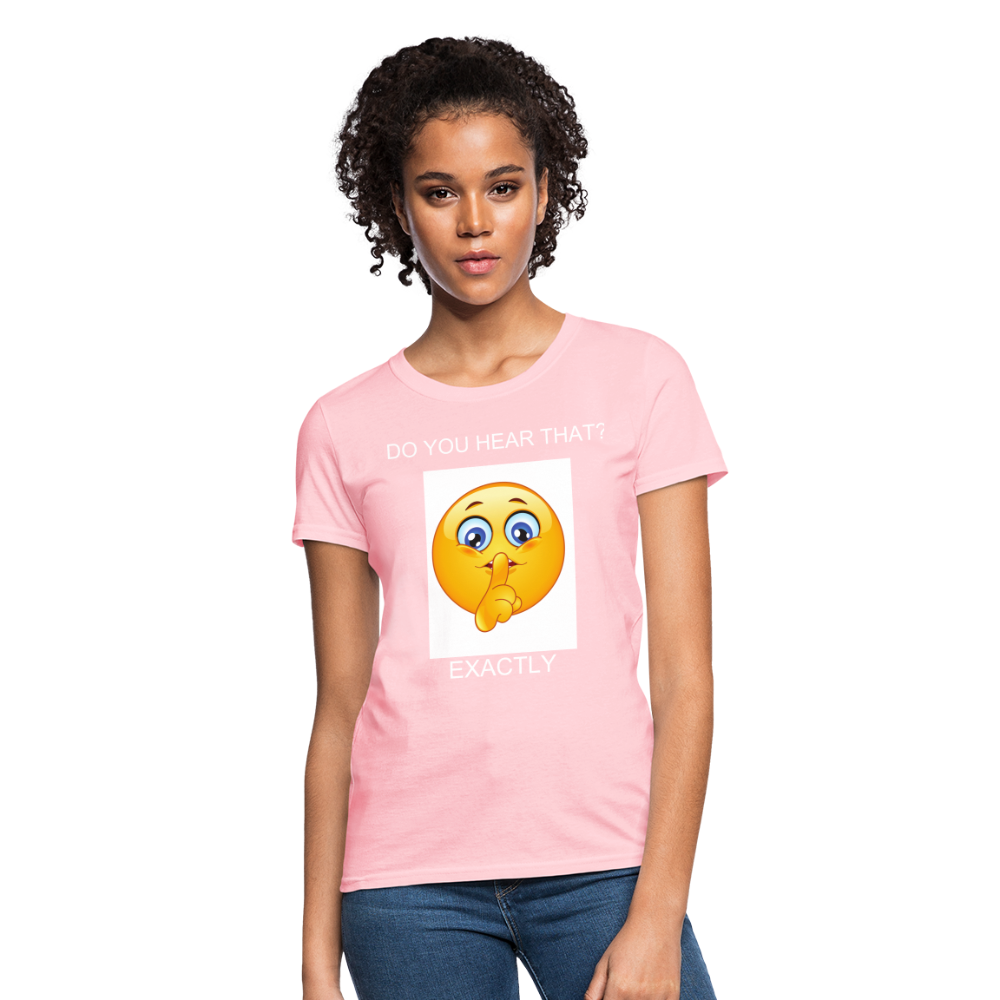 Women's T-Shirt- DO YOU HEAR THAT - pink