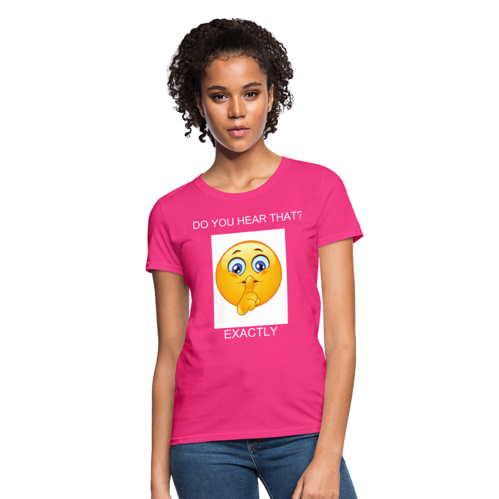 Women's T-Shirt- DO YOU HEAR THAT - fuchsia