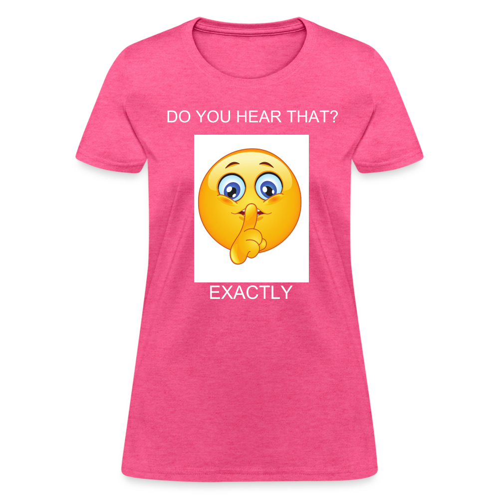 Women's T-Shirt- DO YOU HEAR THAT - heather pink