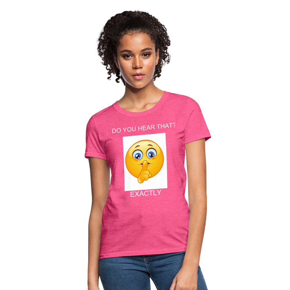 Women's T-Shirt- DO YOU HEAR THAT - heather pink